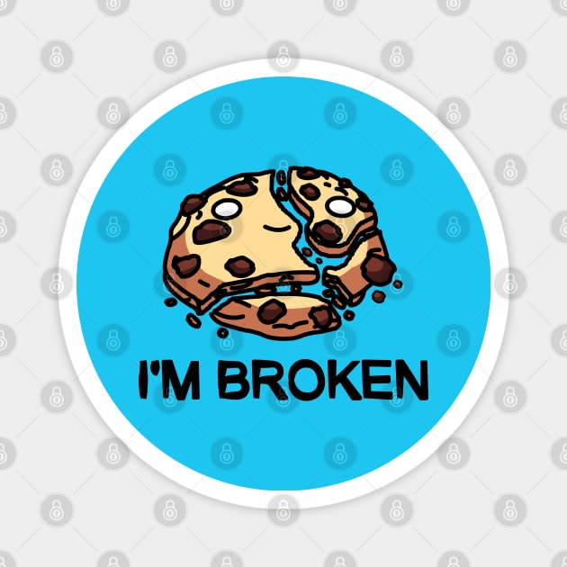 I'm Broken Cookie Magnet by mrbitdot